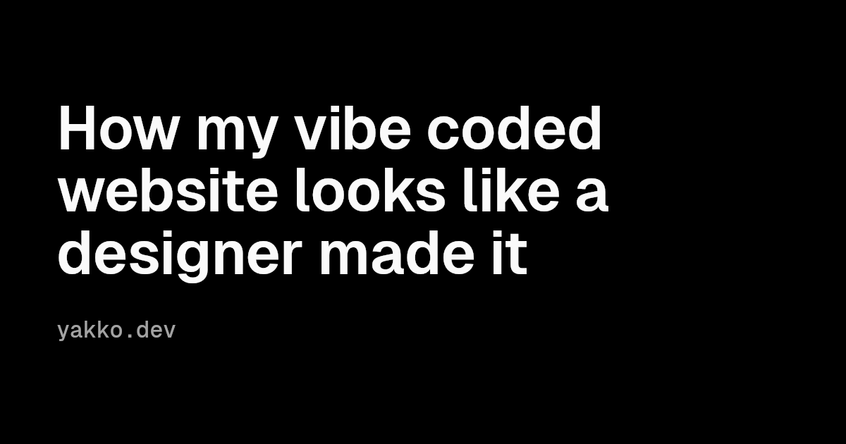 How my vibe coded website looks like a designer made it